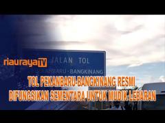 GUNA DUKUNG ARUS MUDIK, TOL PEKANBARU-BANGKINNAG DIBUKA SEMENTARA
